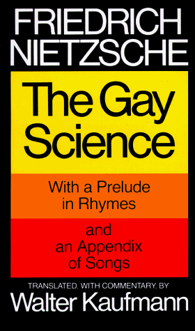 The Gay Science by Friedrich Nietzsche, Walter Kaufmann