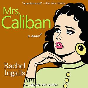 Mrs. Caliban by Rachel Ingalls