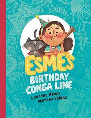 Esme's Birthday Conga Line by Lourdes Heuer, Marissa Valdez