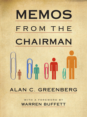 Memos from the Chairman by Alan C. Greenberg