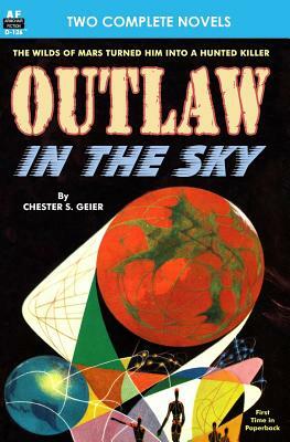 Outlaw in the Sky & Legacy from Mars by Raymond Z. Gallun, Chester S. Geier