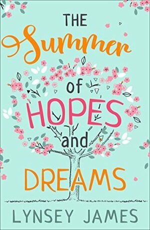 The Summer of Hopes and Dreams by Lynsey James