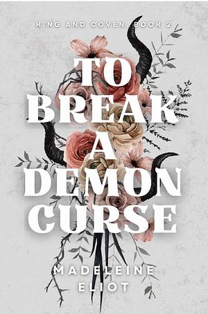 To Break a Demon Curse by Madeleine Eliot