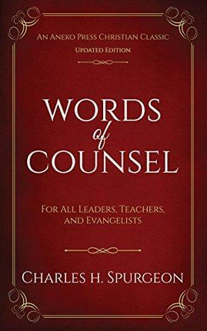 Words of Counsel: For All Leaders, Teachers, and Evangelists by Charles Haddon Spurgeon