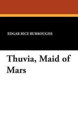 Thuvia, Maid of Mars by Edgar Rice Burroughs