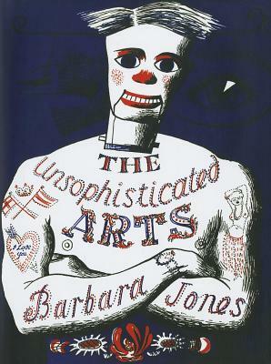 The Unsophisticated Arts by Barbara Jones