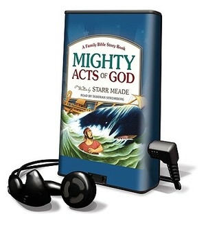 Mighty Acts of God: A Family Bible Story Book by Starr Meade