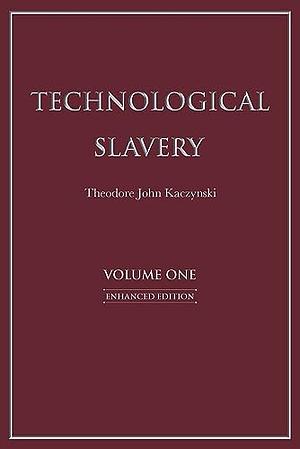 Technological Slavery: Enhanced Edition by Theodore John Kaczynski