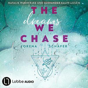 The dreams we chase by Lorena Schäfer