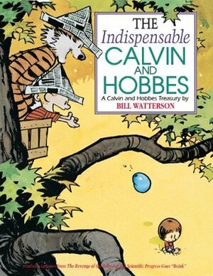 The Indispensable Calvin and Hobbes: A Calvin and Hobbes Treasury by Bill Watterson