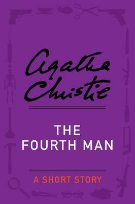 The Fourth Man: A Short Story by Agatha Christie