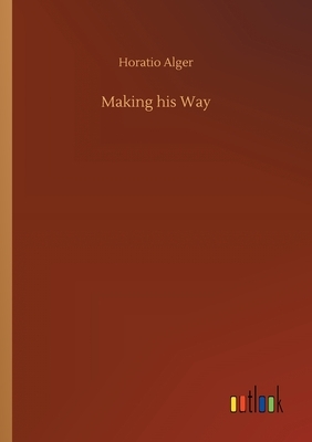 Making his Way by Horatio Alger