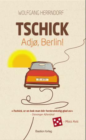Tschick - Adjø, Berlin! by Wolfgang Herrndorf