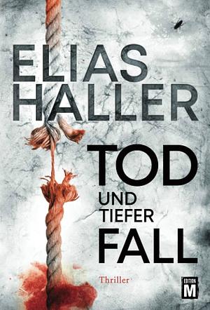 Tod und tiefer Fall by Elias Haller