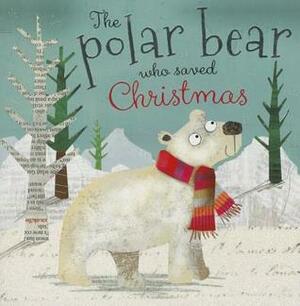 The polar bear who saved Christmas by Fiona Boon, Clare Fennell