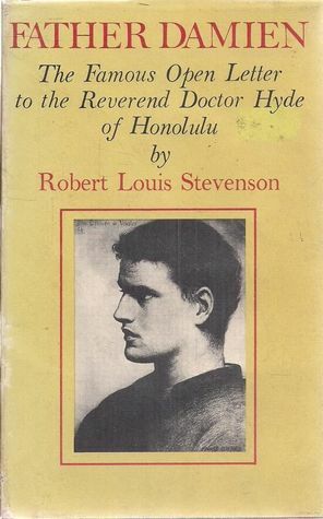 Father Damien The Famous Open Letter to the Reverend Doctor Hyde of Honolulu by Robert Louis Stevenson