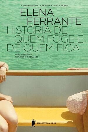 História de quem foge e de quem fica by Elena Ferrante