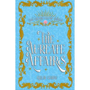 The Aureate Affairs by Kelsi Cripe