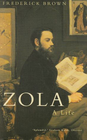 Zola: A Life by Frederick Brown