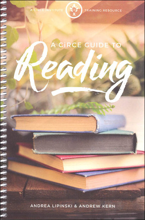 A CiRCE Guide to Reading by Andrew Kern, Andrea Lipinski