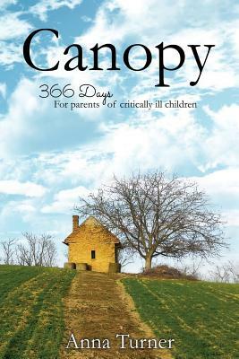 Canopy: 366 Days For Parents of Critically Ill Children by Anna Turner