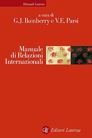 Manuale di relazioni internazionali: dal sistema bipolare all'età globale by G. John Ikenberry, Vittorio Emanuele Parsi