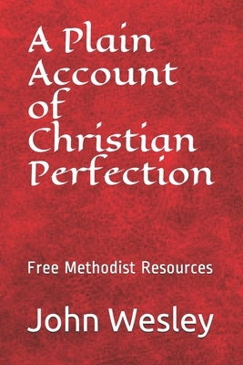 Free Methodist Handbook: A Plain Account of Christian Perfection by John Wesley