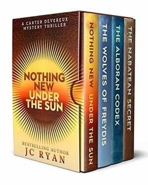 Nothing New Under the Sun / The Wolves of Freydis / The Alboran Codex / The Nabatean Secret by J.C. Ryan