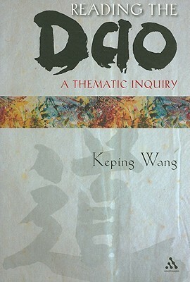 Reading the Dao: A Thematic Inquiry by Keping Wang