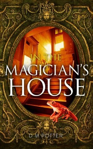 In the Magician's House (You Say Which Way) by D.M. Potter