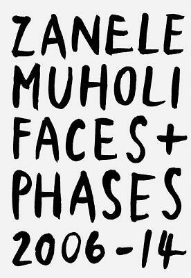 Zanele Muholi: Faces and Phases 2006-2014 by Zanele Muholi