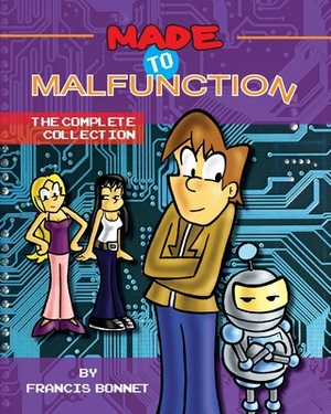 Made To Malfunction: The Complete Collection by Francis Bonnet