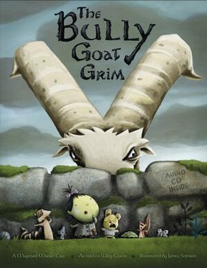 The Bully Goat Grim: A Maynard Moose Tale by Willy Claflin, Brian Claflin, James Stimson