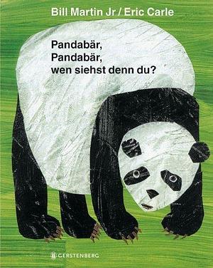 Pandabär, Pandabär, Wen Siehst Denn Du? by Bill Martin Jr., Eric Carle