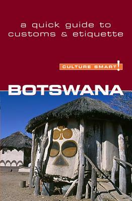 Botswana - Culture Smart!: The Essential Guide to Customs & Culture by Mike Main