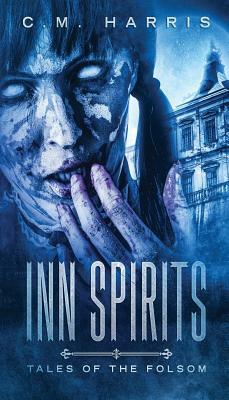 Inn Spirits: Tales of the Folsom by C.M. Harris