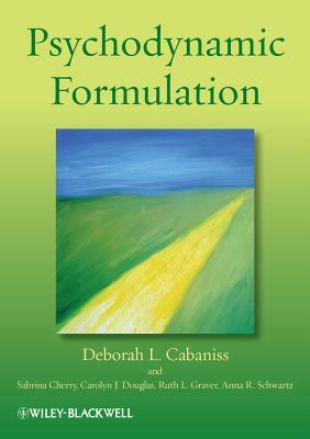 Psychodynamic Formulation by Deborah L. Cabaniss, Carolyn J. Douglas, Sabrina Cherry