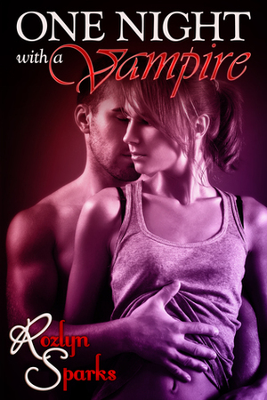 One Night With A Vampire by Rozlyn Sparks