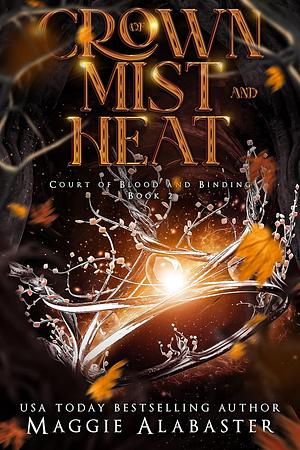 Crown of Mist and Heat by Maggie Alabaster