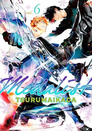 Medalist, Volume 6 by TSURUMAIKADA つるまいかだ