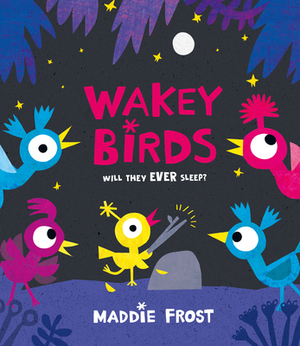 Wakey Birds by Maddie Frost