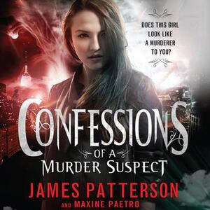 Confessions of a Murder Suspect by Maxine Paetro, James Patterson