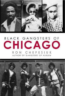 Black Gangsters of Chicago by Ron Chepesiuk