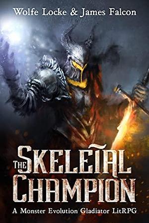 The Skeletal Champion by James Falcon, Ahmet Nergiz, Wolfe Locke