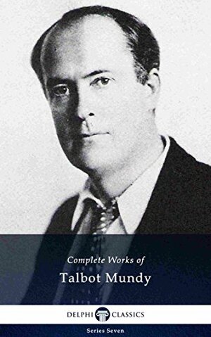 Delphi Complete Works of Talbot Mundy by Talbot Mundy