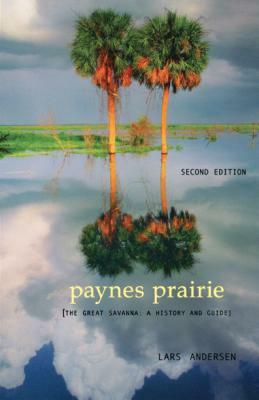 Paynes Prairie: The Great Savanna: A History and Guide by Lars Andersen