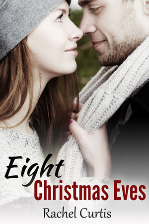 Eight Christmas Eves by Rachel Curtis