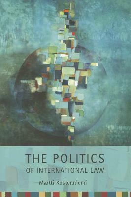 The Politics of International Law by Martti Koskenniemi
