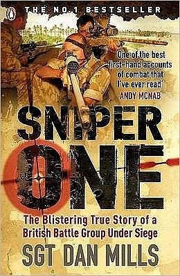Sniper One: The Blistering True Story of a British Battle Group Under Siege by Dan Mills