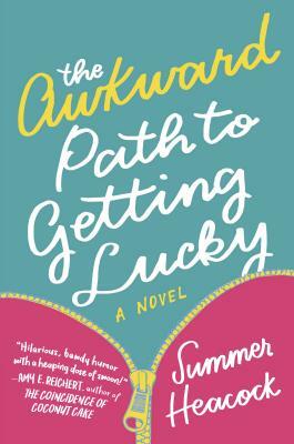 The Awkward Path to Getting Lucky by Summer Heacock